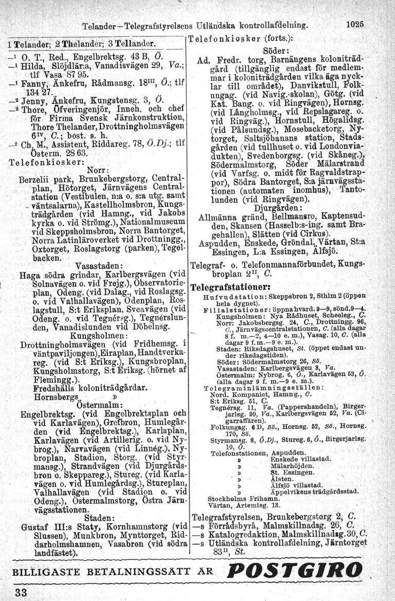 " Telander-Telegrafstyrelsens lijtlän'dska kontrol1afilel~ing. 1-1'~e-Ia-n-d-e-r-;2-T-h-e-I-an-d-e-' r-i-3'-t--ellander. T el ef o nki os ker (forts.): _1 0; T.,Re~:, ~ngelbrekts~. ~3 B, O.,Söder:.