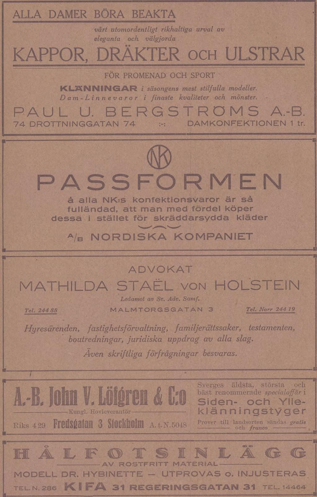 PASSFORMEN å alla NK:S konfektionsvaror är så fulländad, att man med fördel köper dessa i stället för skräddarsydda kläder /b NORDISKA KOMPANIET ADVOKAT MATHILDA STAËL von HOLSTEIN Ledamot av Sv. Adv.