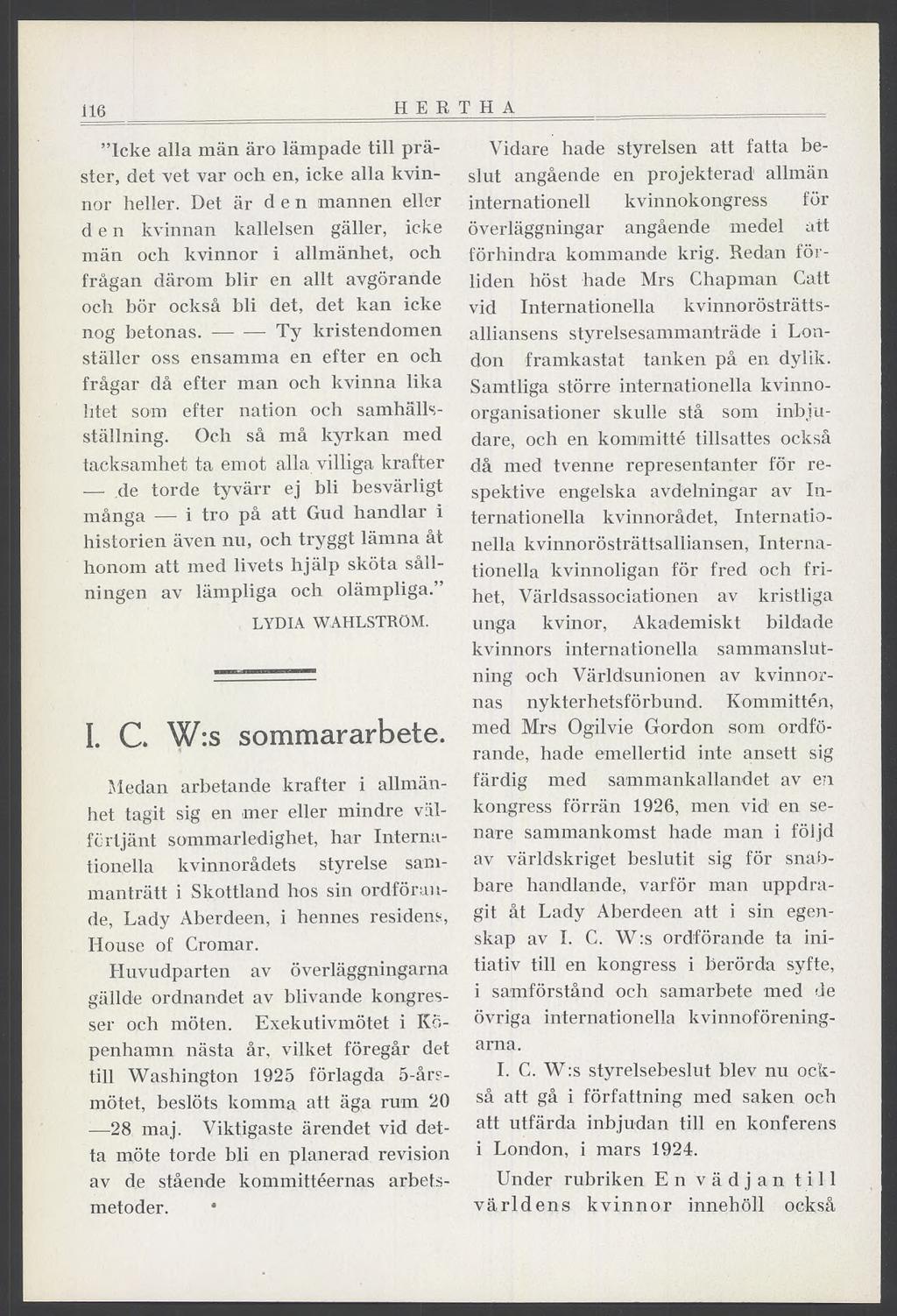 116 HERTHA Icke alla män äro lämpade till präster, det vet var och en, icke alla kvinnor heller.