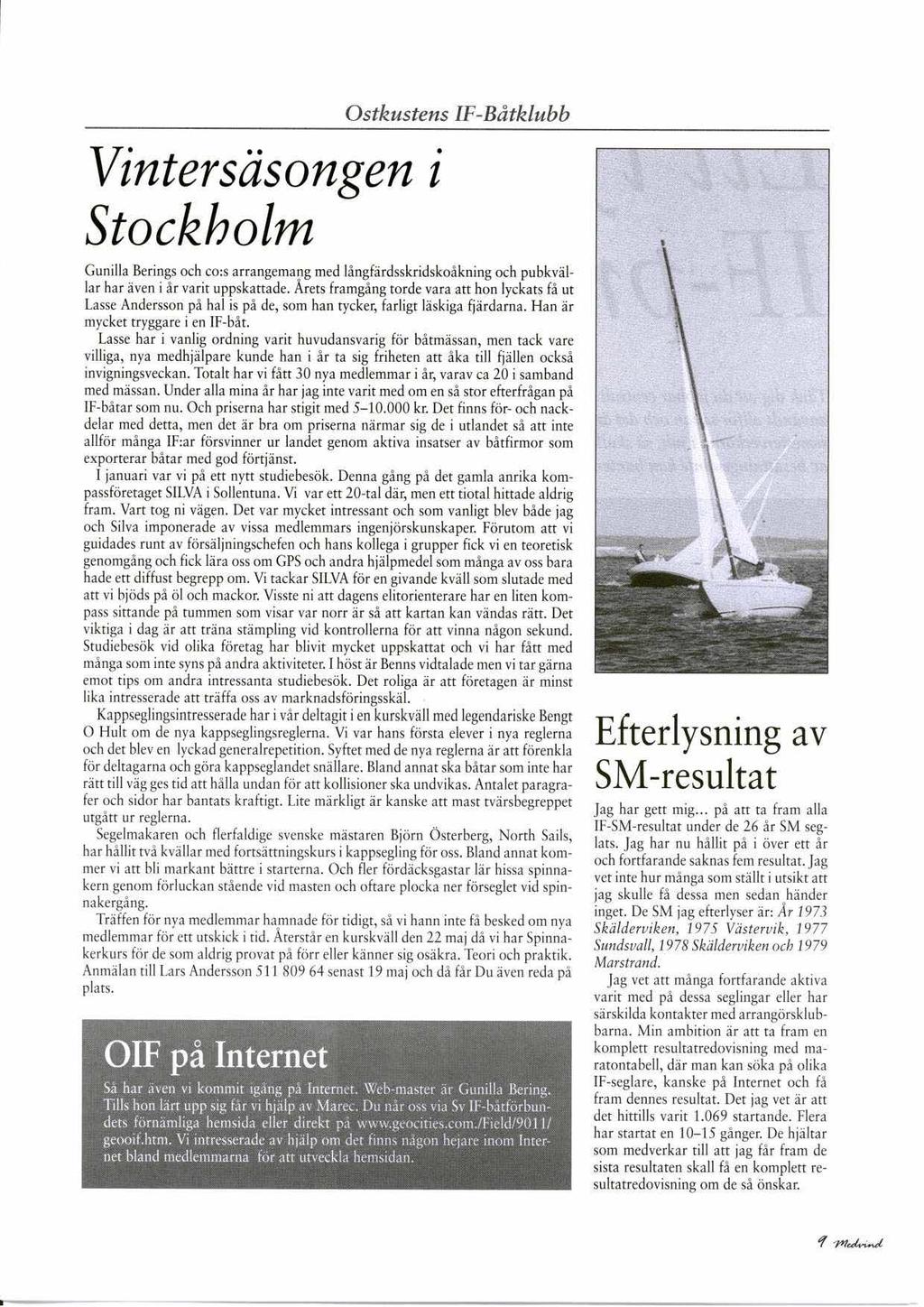 Vintersäsongen i Stockholm Ostkustens IF-Båtklubb Gunilla Berings och co:s arrangemang med långfärdsskridskoåkning och pubkvällar har även i år varit uppskattade.