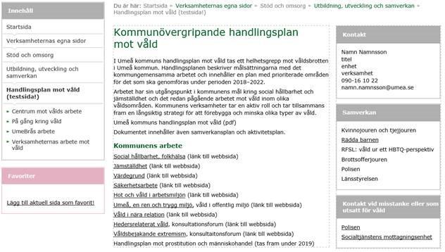 kunna visa på vilket sätt kommunen erbjuder hjälp och stöd inom alla våldsområden och till alla våldsutsatta. En kommunikatör finns med i den processen.