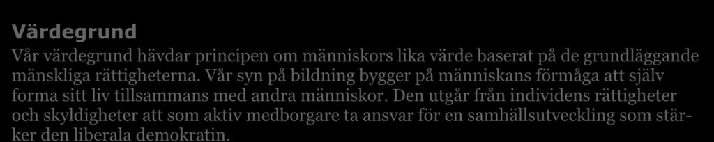 Den utgår från individens rättigheter och skyldigheter att som aktiv medborgare ta ansvar för en samhällsutveckling som stärker den liberala demokratin.