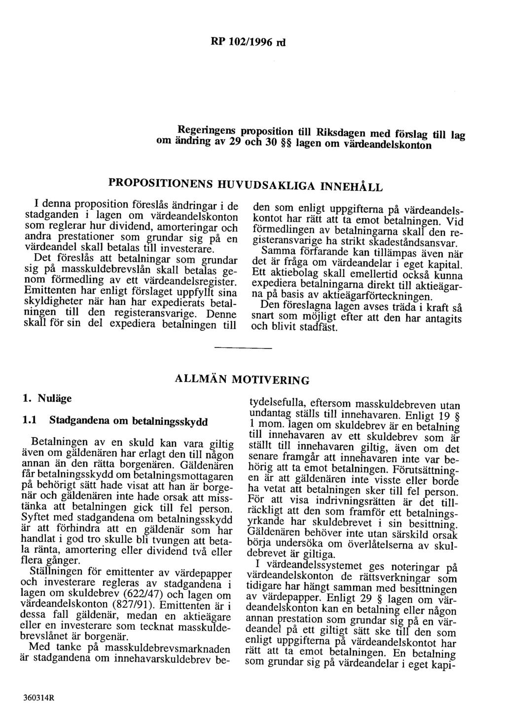 RP 102/1996 ni Regeringens proposition till Riksdagen med förslag till lag om ändring av 29 och 30 lagen om värdeandelskonton PROPOSITIONENS HUVUDSAKLIGA INNEHÅLL I denna proposition föreslås