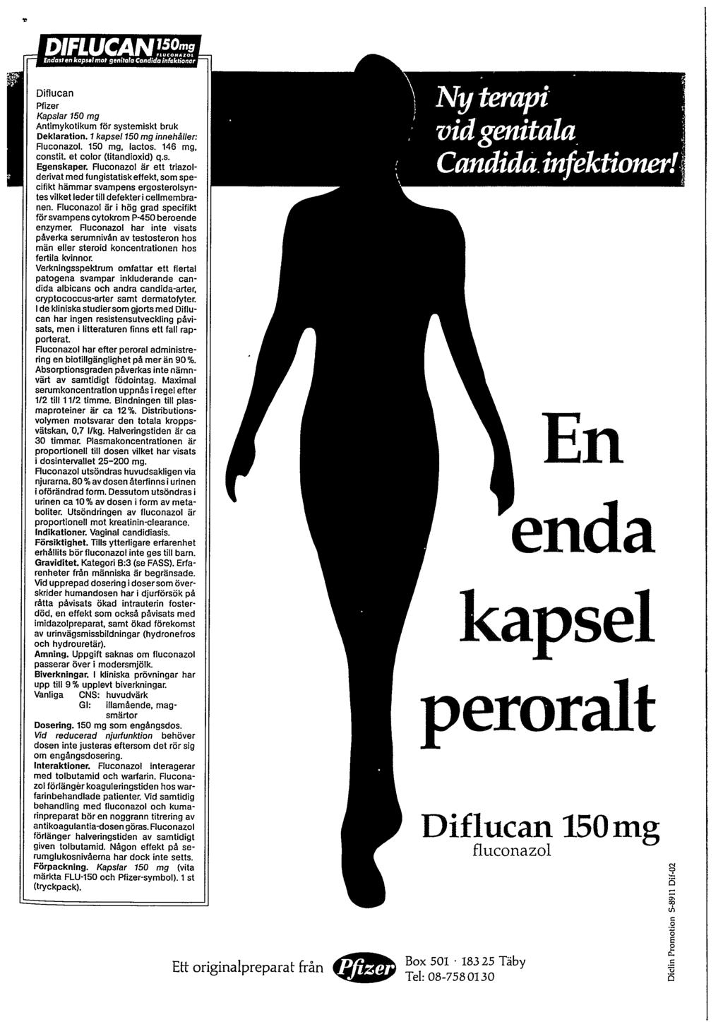 Diflucan Pfizer Kapslar 150 mg Antimykotikum för systemiskt bruk Deklaratiion.1 kapsel 150 mg innehåller: Fluconazol. 150 mg, lactos. 146 mg, constit. et color (titandioxid) q.s. Egenskaper.