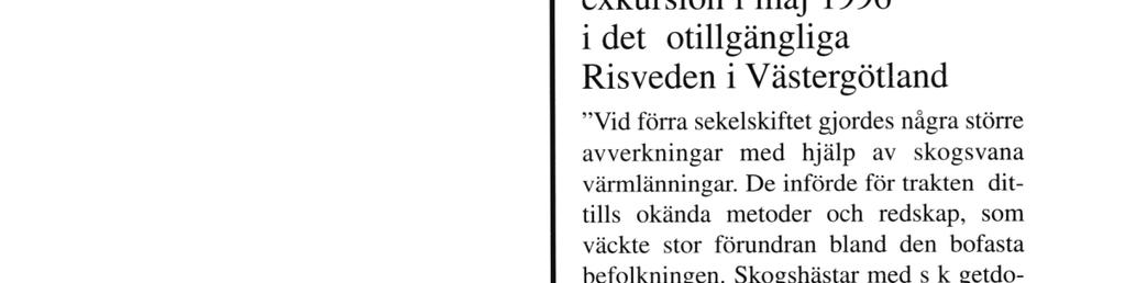 Och på körarsidan inte minst lanserade värmlänningarna rationellare arbetsmetoder och utrustning ' *. Tiden var 1870-talet.