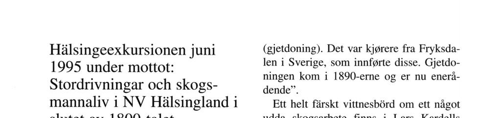 Hälsingeexkursionen juni 1995 under mottot: Stordrivningar och skogsmannaliv i NV Hälsingland i slutet av 1800-talet - - - fortsattes färden till Skrälldalen.