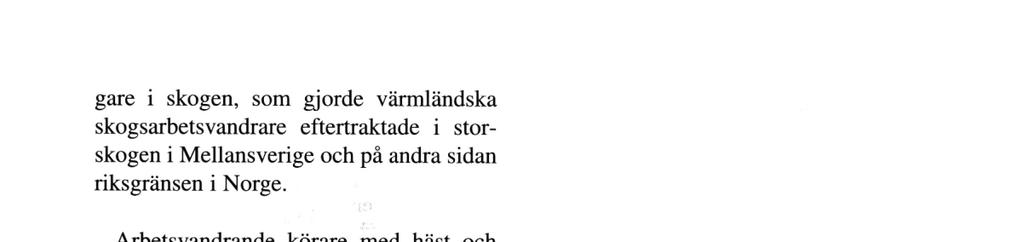 gare i skogen, som gjorde värmländska skogsarbetsvandrare eftertraktade i storskogen i Mellansverige och på andra sidan riksgränsen i Norge.