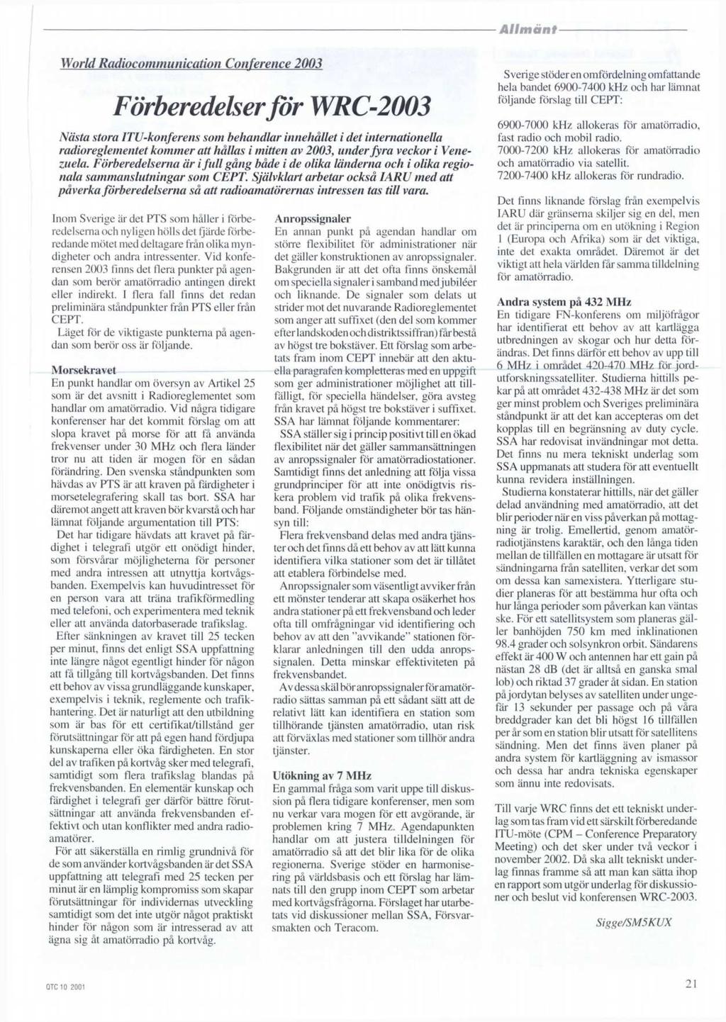 Allmdnt World Radiocommunication Conference 2003 Forberedelser for WRC-2003 Nasta stora ltu-konferens som beliandlar innehallet i det internationella radioreglementet kommer att hallas i mitten av