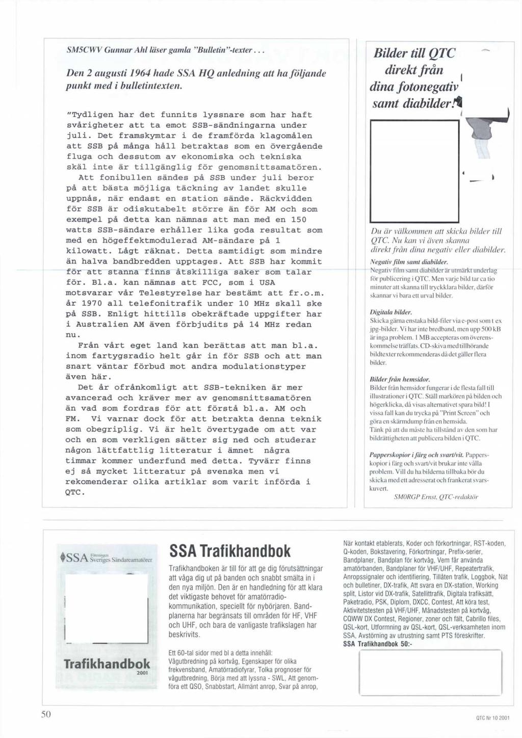 SM5CWV Gunnar Ahl laser ganila Bulletin -texter... Den 2 augusti 1964 hade SSA HQ anledning att ha foljande punkt med i bulletintexten.