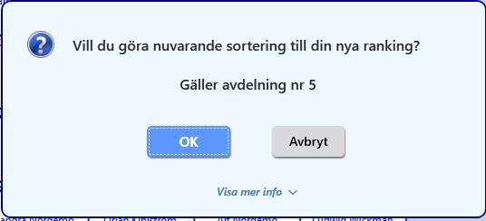 Ranking Avsluta sortering återgå till existerande ranking o För att det alltid ska vara lätt att återgå till sorteringsordning ranking finns det en knapp bredvid inlämningsdialogen.