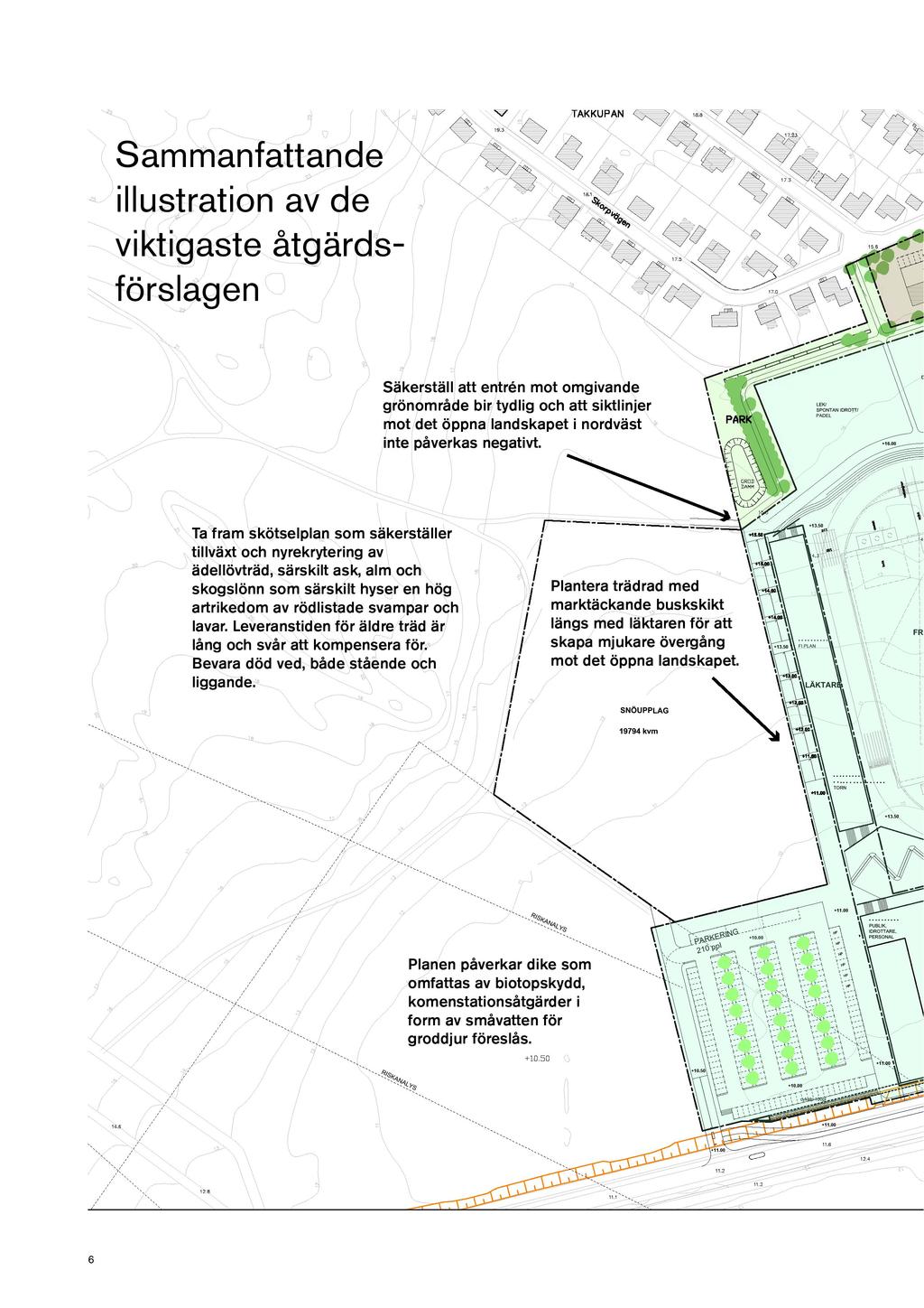 SITUATIONSPLAN skala1:2000/ A3 amman attande ll strat on av de v kt aste t ärds rsla en + D Säkerställ att entr n mot omgivande grönområde bir tydlig och att siktlinjer mot det öppna landskapet i