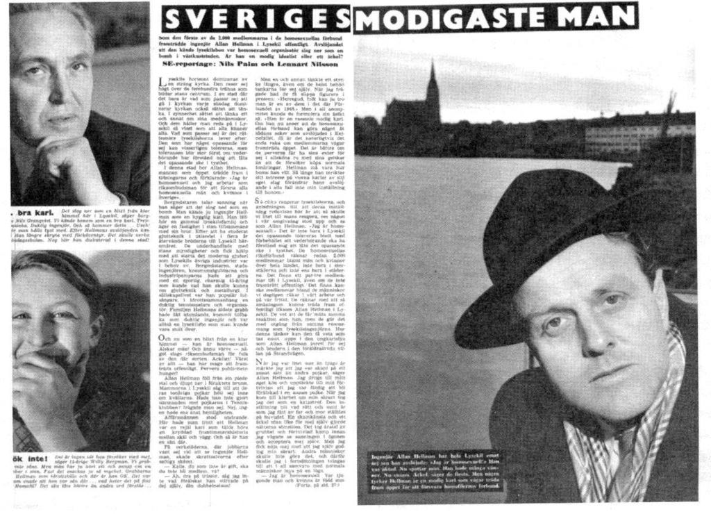 41 Sveriges modigaste man 1951 I tidningen SE utnämner den legendariske chefredaktören Rune Moberg Allan Hellman i Lysekil till Sveriges modigaste man. Året är 1951. Hellman är homosexuell.