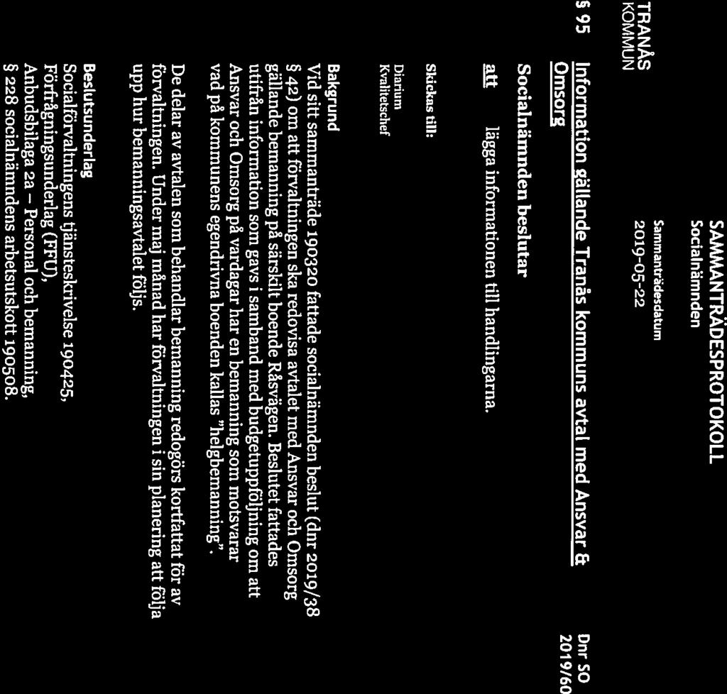 Sammanträdesdatum TRANAS 2019-05-22 KOM MUN SAMMÅNTRÄDESPROTOKOLL Sida 13(22) 95 Information gällande Tranås kommuns avtal med Ansvar & Dnr 50 Omsorg 2019/60 beslutar au lägga informationen till