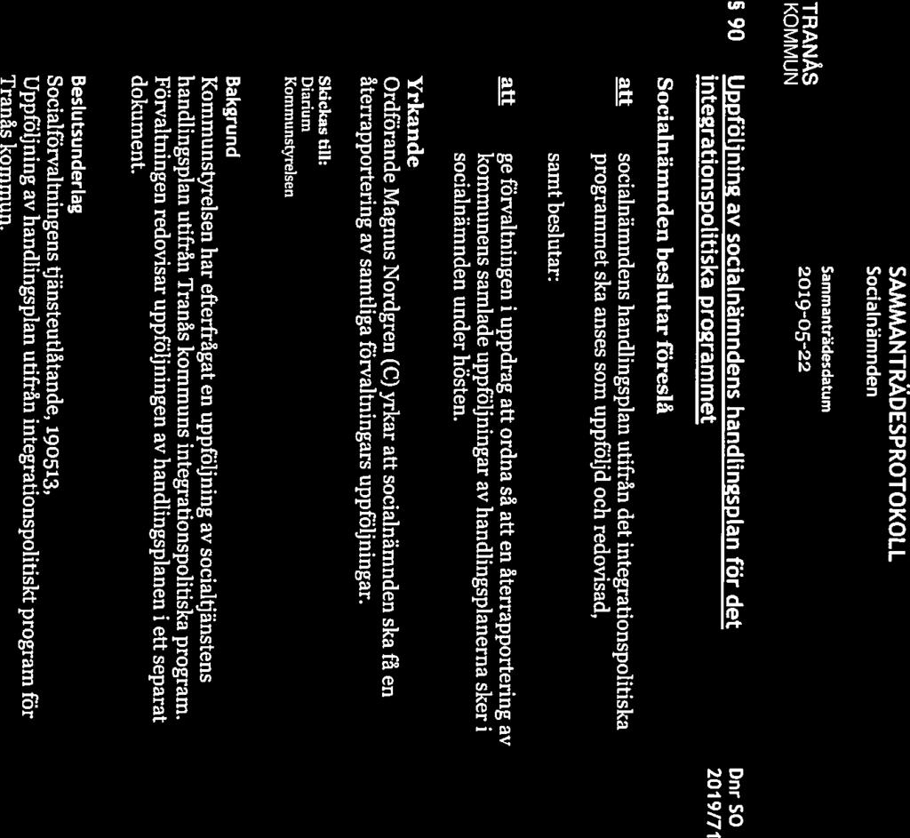 Samman trädesdatu m SAMMANTRÄDESPROTOKOLL Sida 8(22) 90 Uppföljning av socialnämndens handlingsp(an för det Dnr 50 integrationspo(itiska programmet 2019/71 beslutar föreslå att socialnämndens