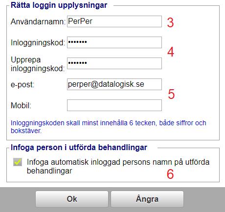 3. Här kan du ändra ditt användarnamn vid inloggning 4. Samt ändra inloggningskod 5. Om du får ny e-post ändrar du den här. Mobil nummer skall anges om du önskar nyheter via SMS. 6.