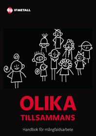 Handbok till hjälp mot fördomar och rasism Tips Skriften Olika tillsammans hjälper dig med fler tips och argument samt med fakta för att bemöta rasism på arbetsplatsen och i samhället.