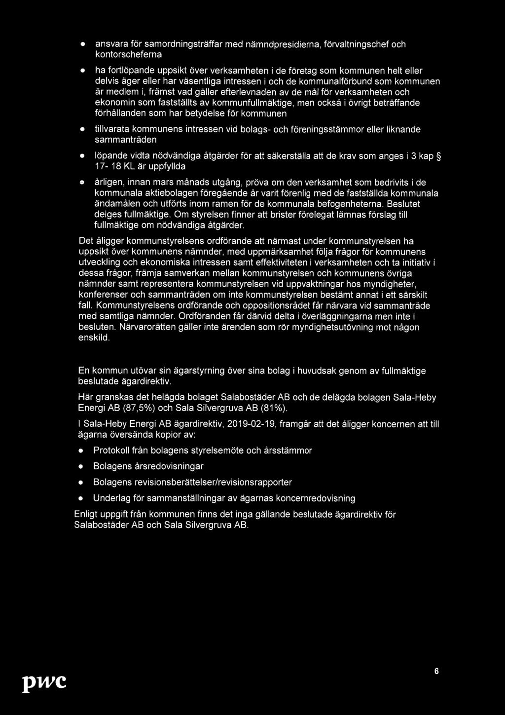 efterlevnaden av de mål för verksamheten och ekonomin som fastställts av kommunfullmäktige, men också i övrigt beträffande förhållanden som har betydelse för kommunen.