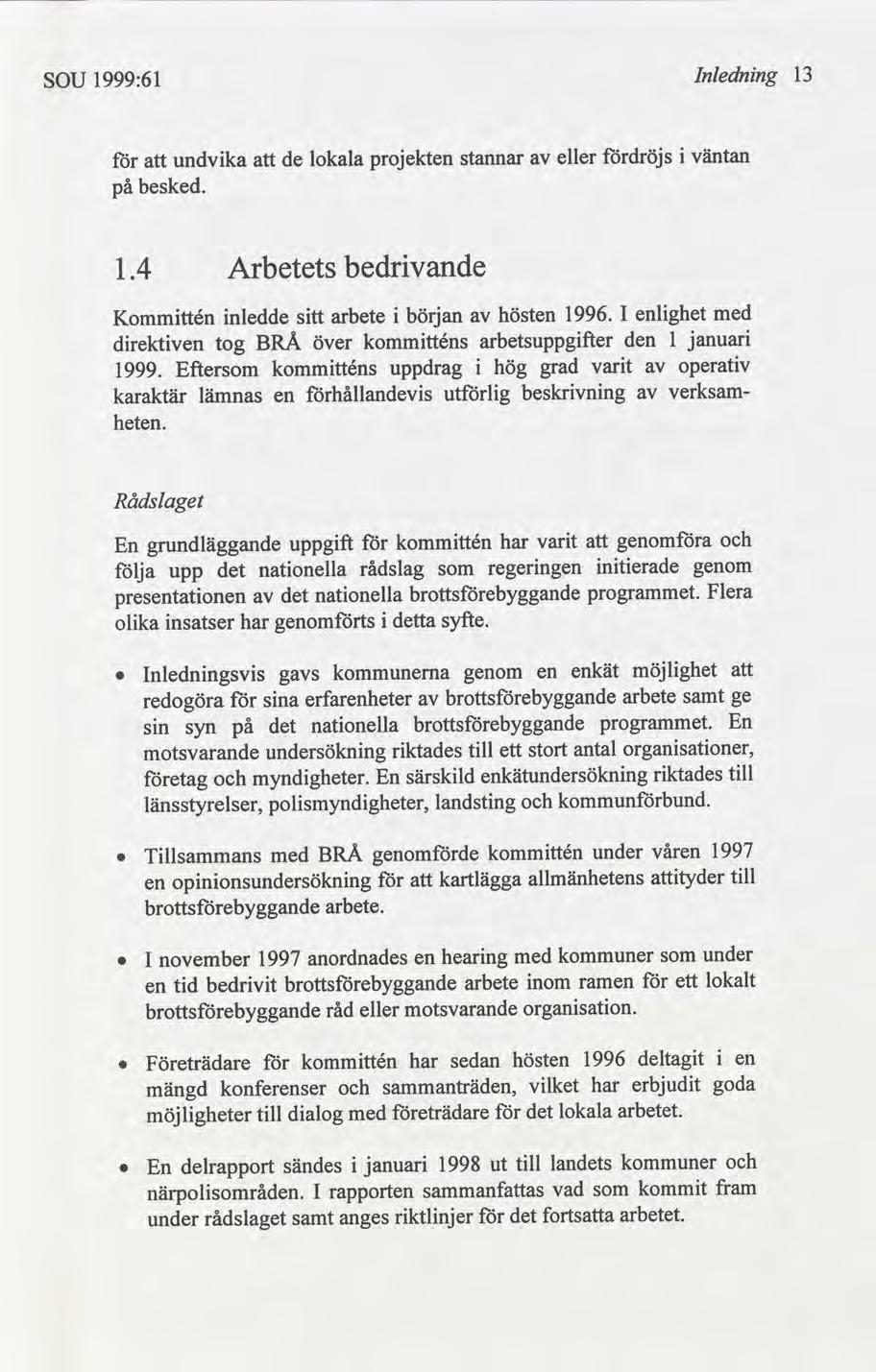 Inlednng 13 1999:61 SOU dröjs eller väntan projekten lokala de undvka stannar besked. på bedrvande Arbetets 1.4 med enlghet 1996.