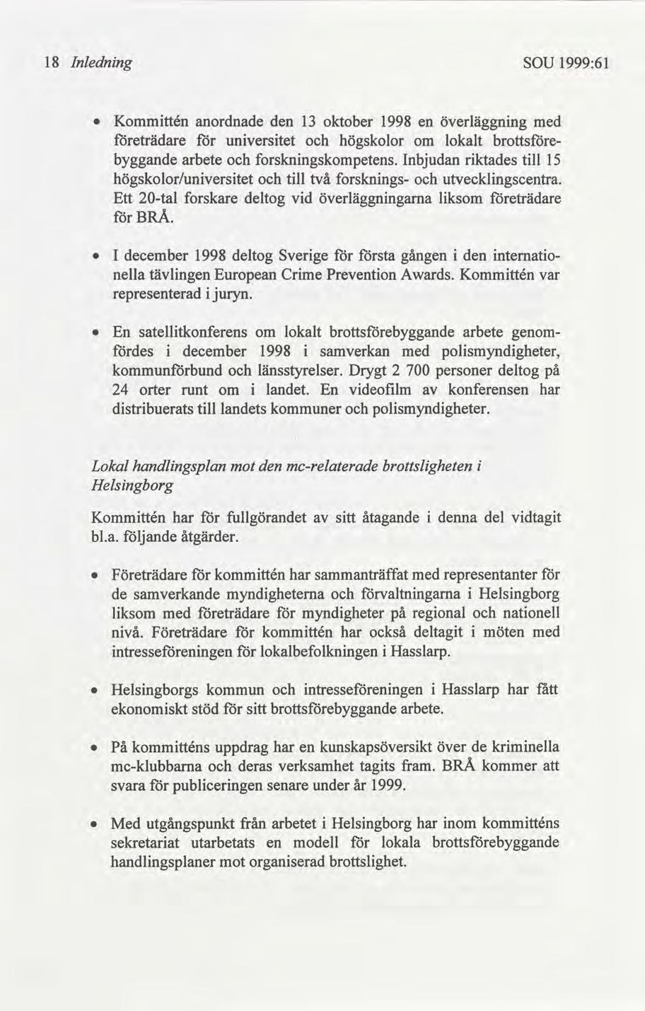 18 Inlednng SOU 1999:61 0 Kommttén anordnade den 13 oktober 1998 en överläggnng med eträdare unverstet högskolor om lokalt brottse- byggande arbete forsknngskompetens.