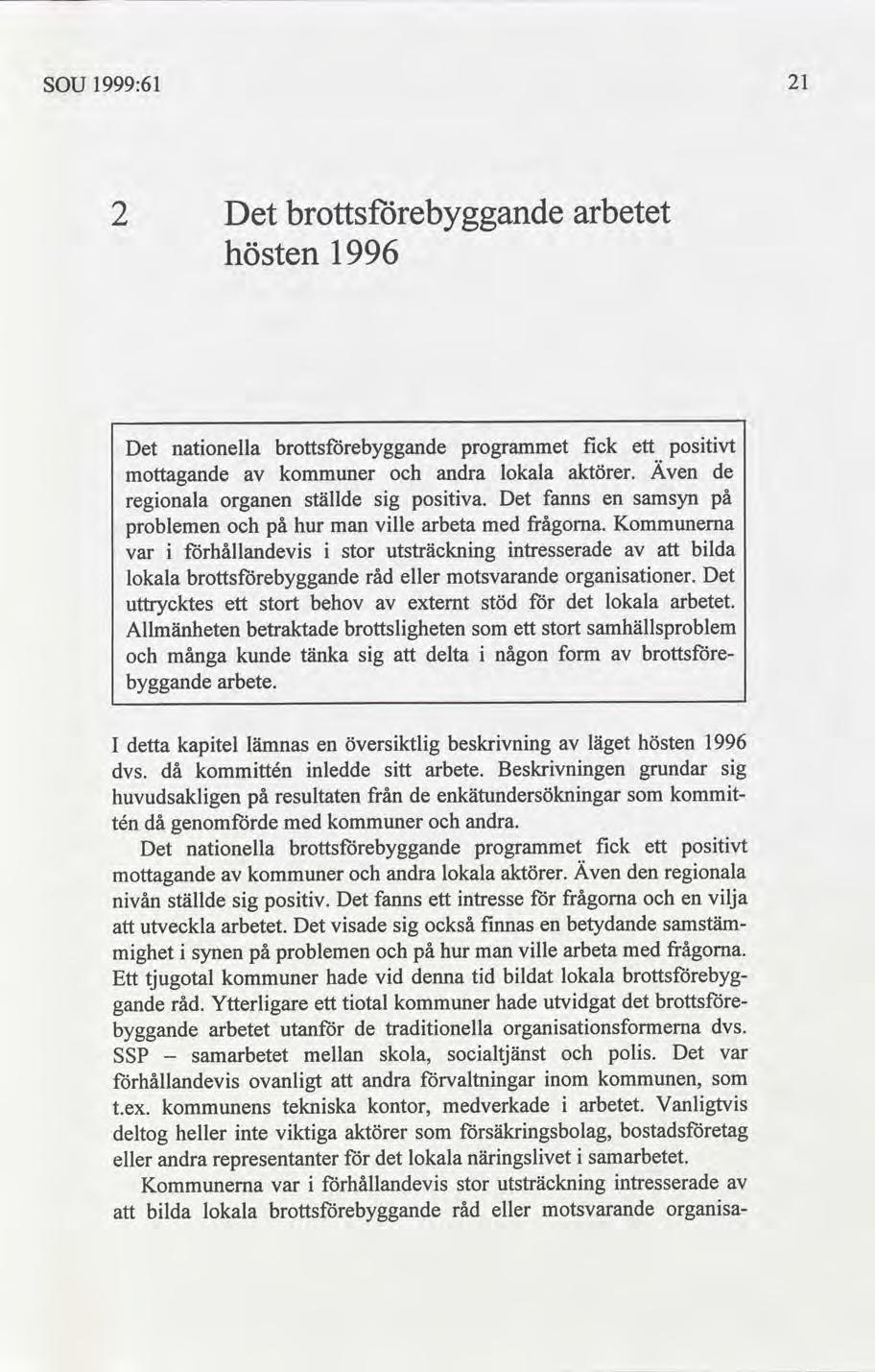 SOU 1999:61 21 2 Det hösten 1996 arbetet Det natonella programmet fck ett postvt mottagande andra lokala aktörer. Även er de regonala organen ställde sg postva.