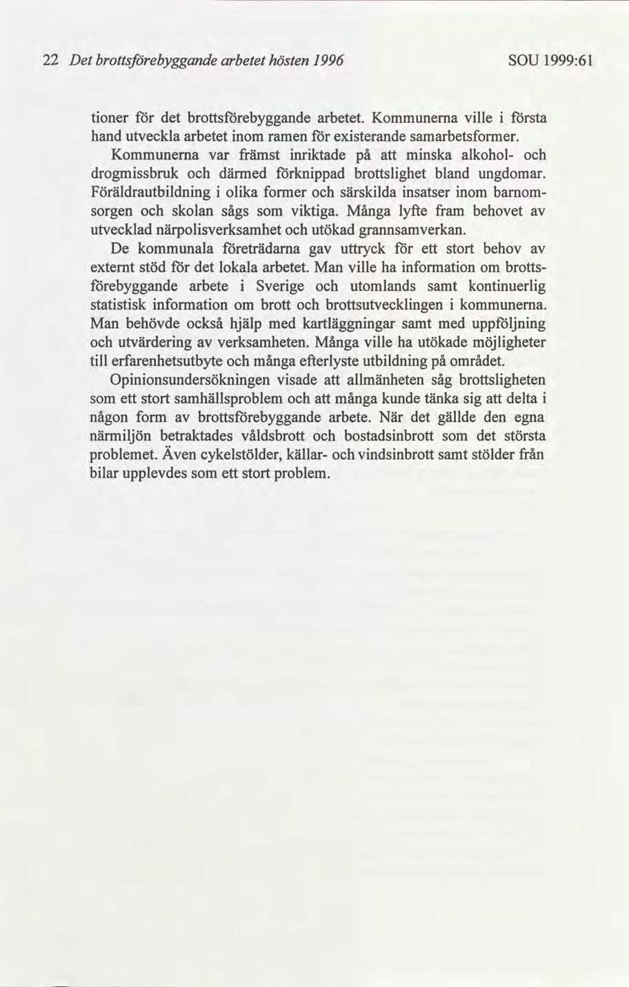 22 Det arbetet hösten 1996 SOU 1999:61 toner arbetet. Kommunerna vlle sta hand utveckla arbetet nom ramen exsterande samarbetsformer.