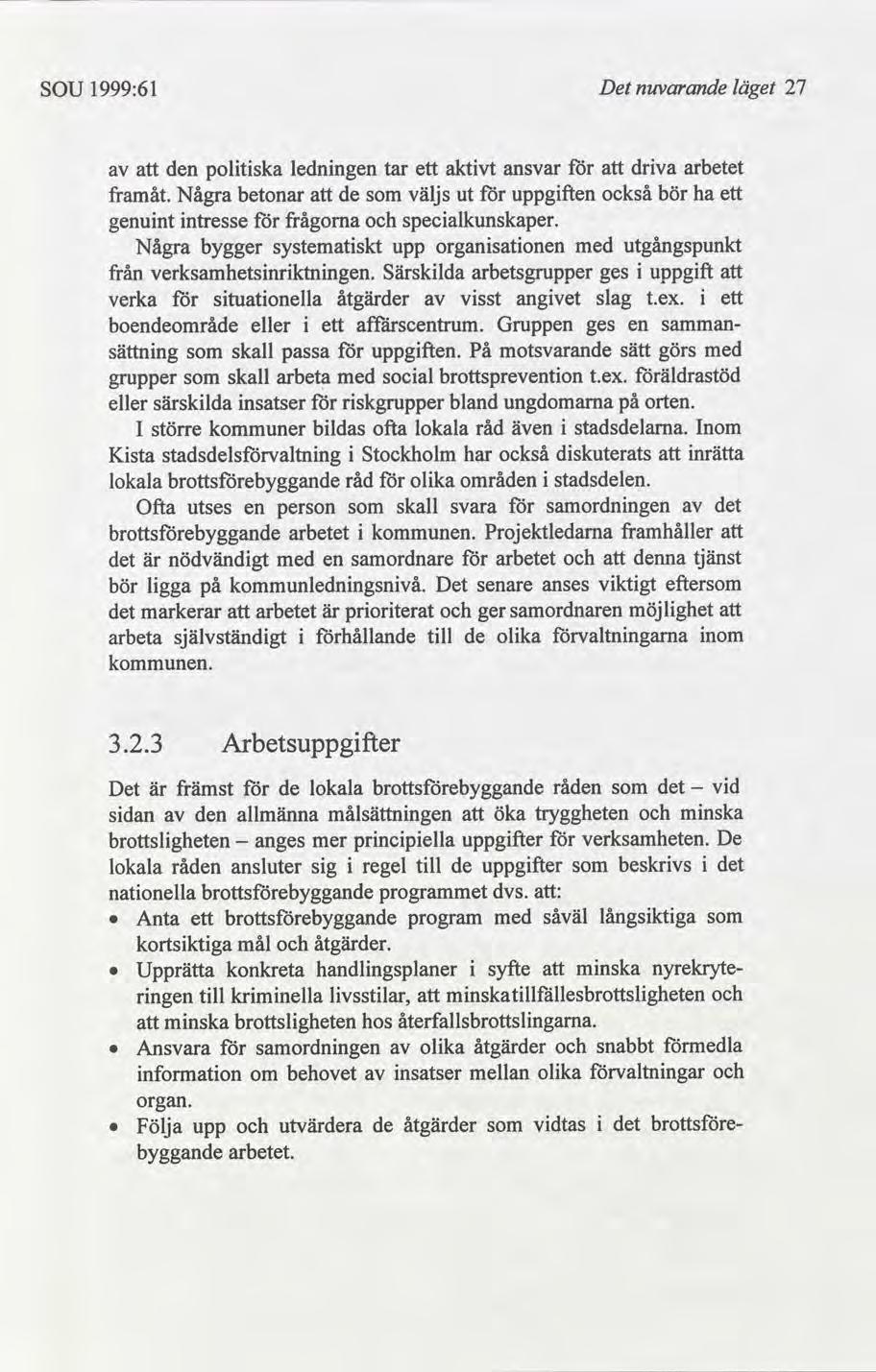 SOU 1999:61 Det nuvarande läget 27 3.2.3 Arbetsuppgfter den poltska lednngen tar ett aktvt ansvar drva arbetet framåt.