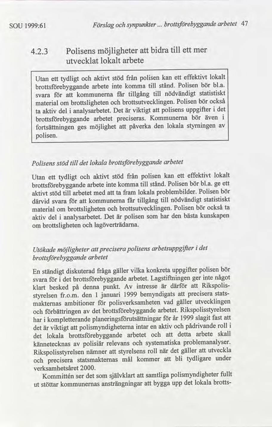 47 arbetet synpunkter Förslag 1999:61 SOU tll bdra möjlgheter ett Polsens mer 4.2.3 arbete lokalt utvecklat lokalt effektvt kan polsen från stöd ett aktvt tydlgt Utan ett bl.a. bör Polsen stånd.