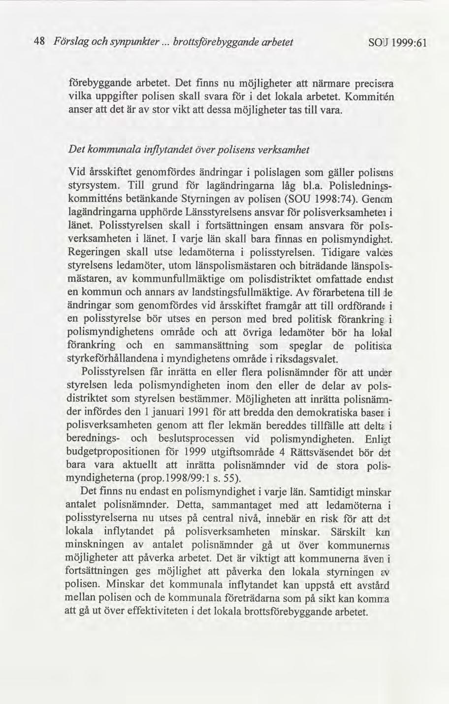 48 Förslag synpunkter arbetet SOU 1999:61 ebyggande arbetet. Det fnns nu möjlgheter närmare precsera vlka uppgfter polsen skall svara lokala arbetet.