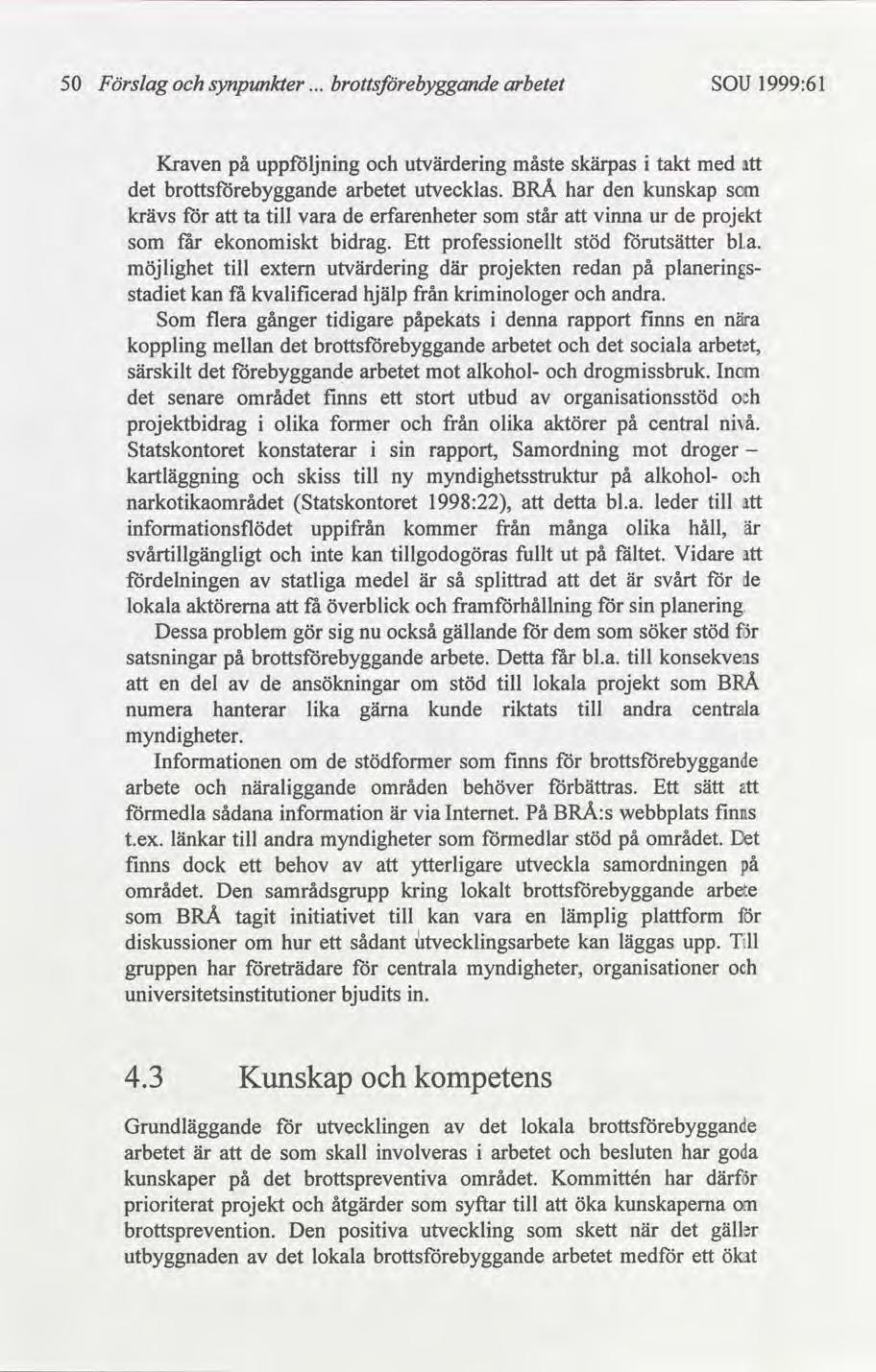 50 Förslag synpunkter arbetet SOU 1999:61 Kren på uppföljnng utvärderng måste skärpas takt med arbetet utvecklas.