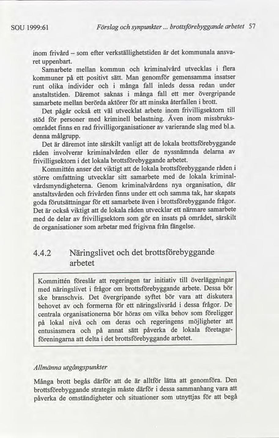 arbetet 57 synpunkter Förslag 1999:61 SOU ala verkställghetstden efter är frvård nom ansva - uppenbart. ret flera utvecklas krmnalvård mellan Samarbete nsatser genom postvt Man på sätt.