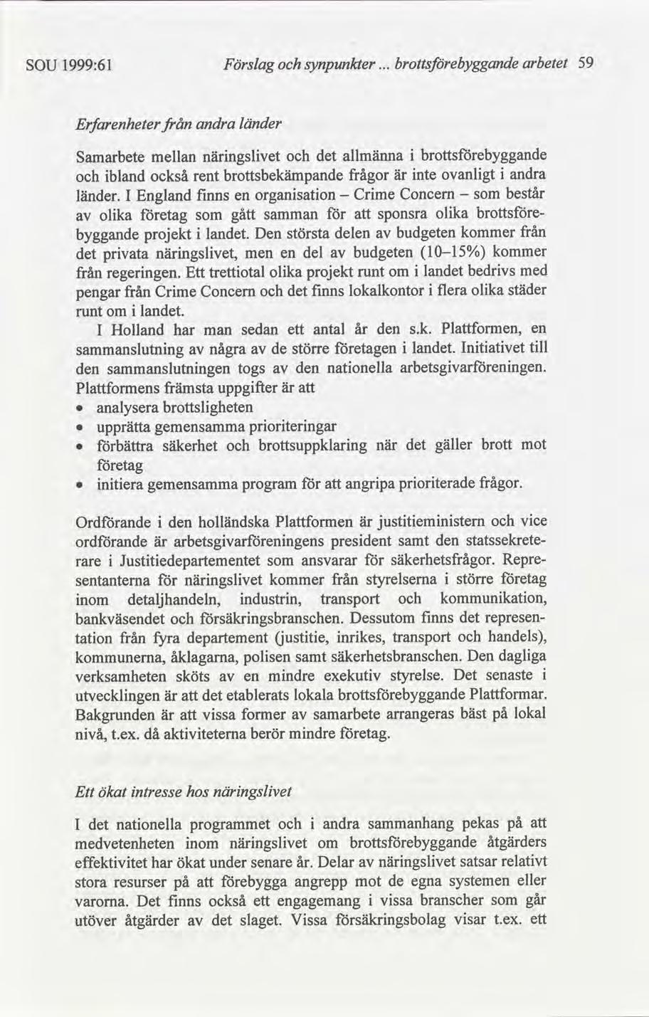 SOU 1999:61 Förslag synpunkter arbetet 59 Erfarenheter från andra länder 0 0 0 0 analysera upprätta bättra etag ntera brottslgheten gemensamma prorterngar säkerhet brottsuppklarng när gäller brott