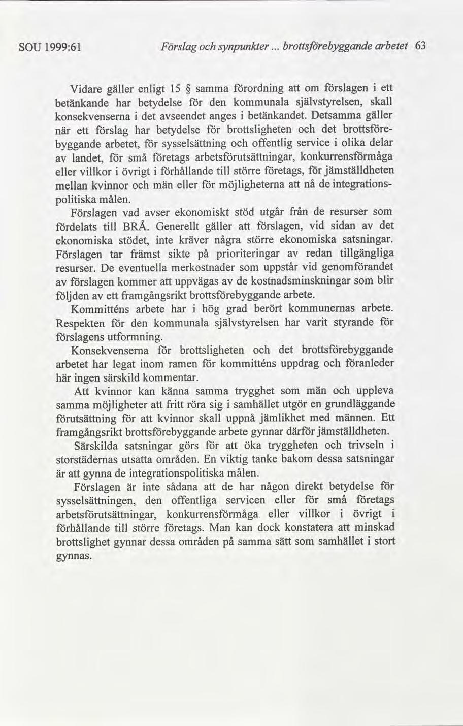 SOU 1999:61 Förslag synpunkter arbetet 63 Vdare gäller enlgt 15 samma ordnng om slagen ett betänkande har betydelse den ala självstyrelsen, skall konsekvenserna seen anges betänkan.