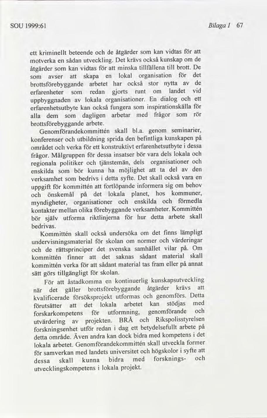 Blaga 57 1 sou 1999:61 vdtas kan åtgärder de beteende krmnellt ett de kunskap också krävs utvecklng. Det sådan motverka om en tll brott.