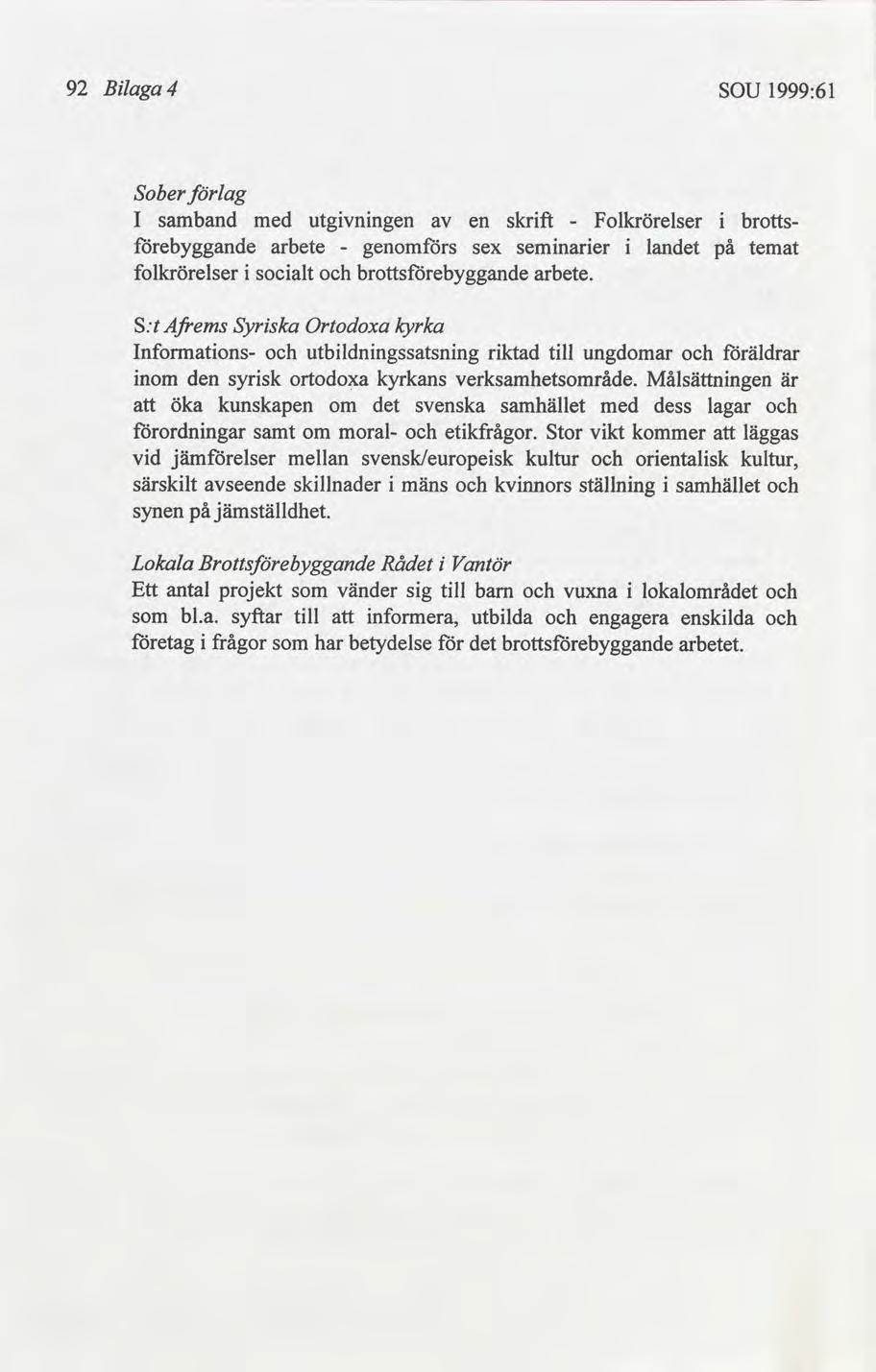 92 Blaga 4 SOU 1999:61 Sober lag I samband med utgvnngen en skrft Folkrörelser brotts- - ebyggande arbete genoms semnarer lan - sex temat folkrörelser socalt arbete.