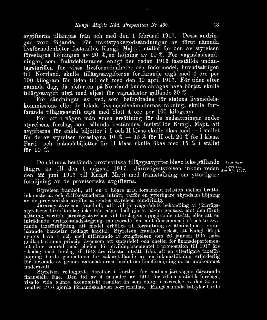 För vagnslastsändningar, som fraktdebiterades enligt den redan 1913 fastställda undantagstariffen för vissa livsförnödenheter och fodermedel, huvudsakligen till Norrland, skulle tilläggsavgifterna