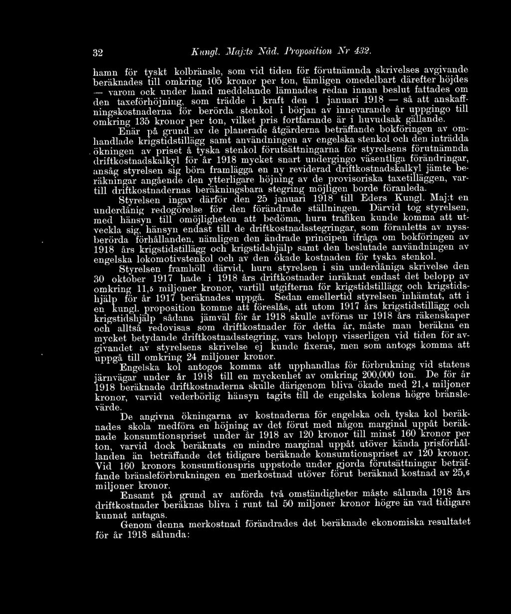 redan innan beslut fattades om den taxeförhöjning, som trädde i kraft den 1 januari 1918 så att anskaffningskostnaderna för berörda stenkol i början av innevarande år uppgingo till omkring 135 kronor