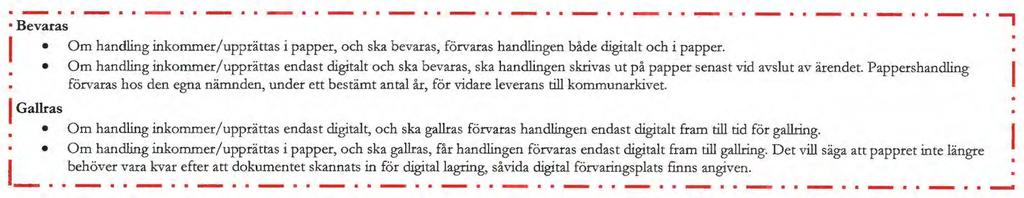 Om handling inkommer/urättas i aer, och ska gallras, får handlingen förvaras endast digitalt fram till.