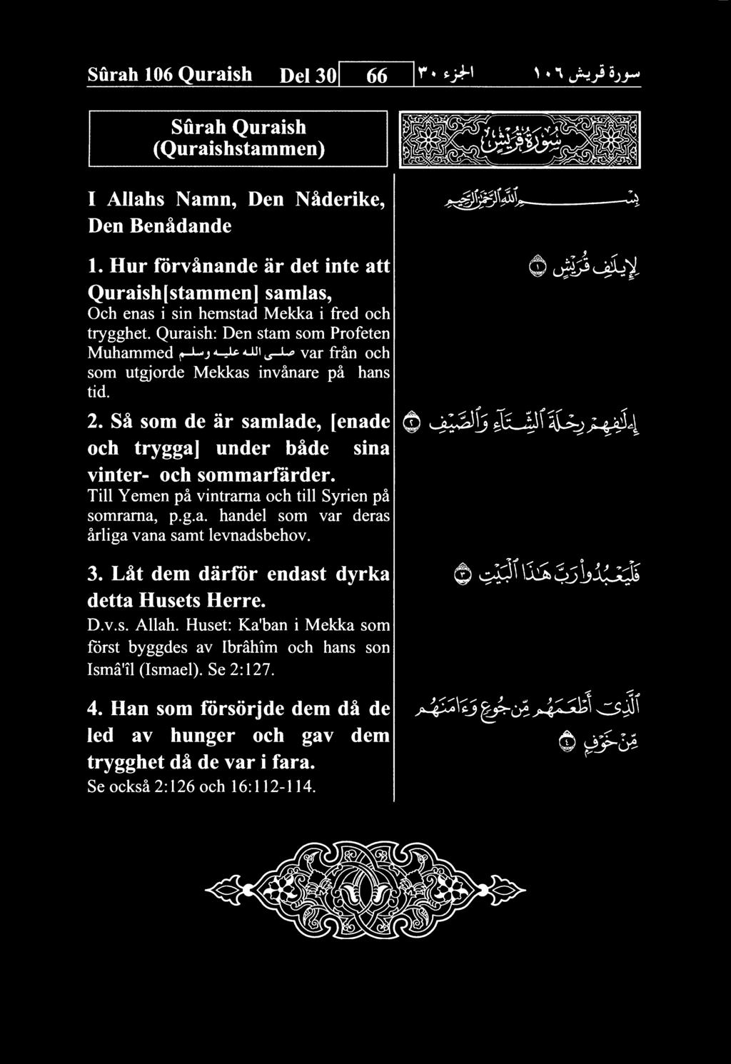 Surah 106 Quraish Del 30 66 Surah Quraish (Quraishstammen) I AUahs Namn, Den Naderike, Den Benadande 1.