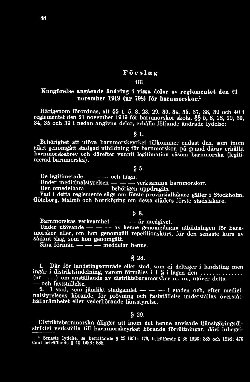 barnmorska (legitimerad barnmorska). 5. De legitimerade och hägn. Under medicinalstyrelsen verksamma barnmorskor. Den omedelbara behörigen uppdragits.