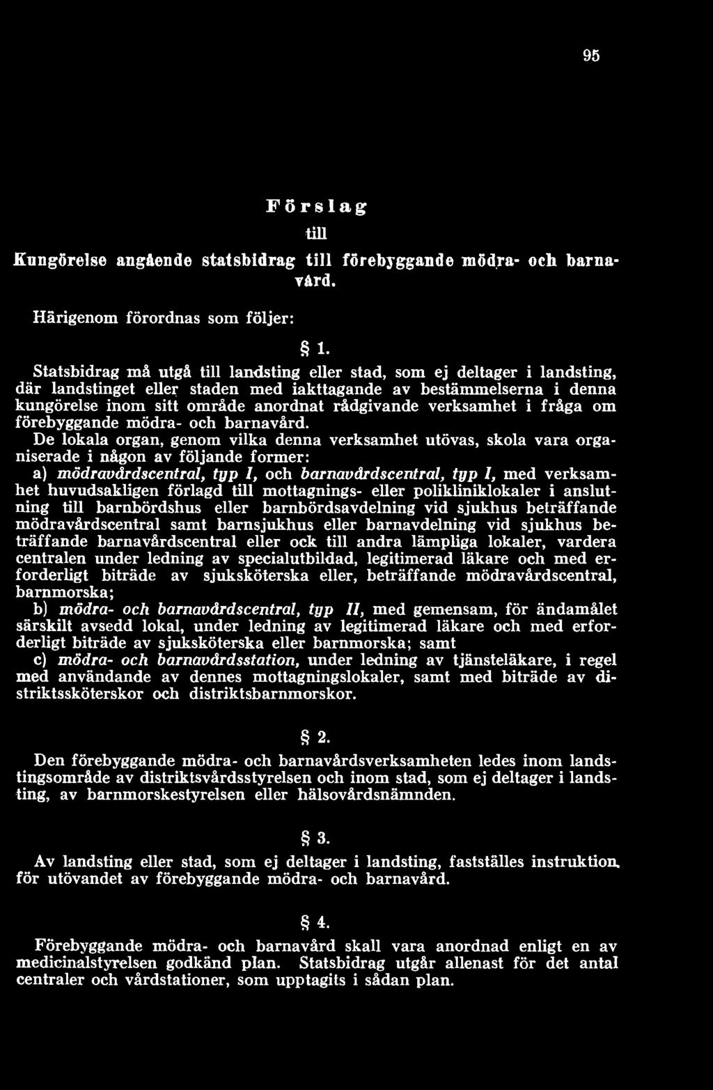 förlagd till mottagnings- eller polikliniklokaler i anslutning till barnbördshus eller barnbördsavdelning vid sjukhus beträffande mödravårdscentral samt barnsjukhus eller barnavdelning vid sjukhus