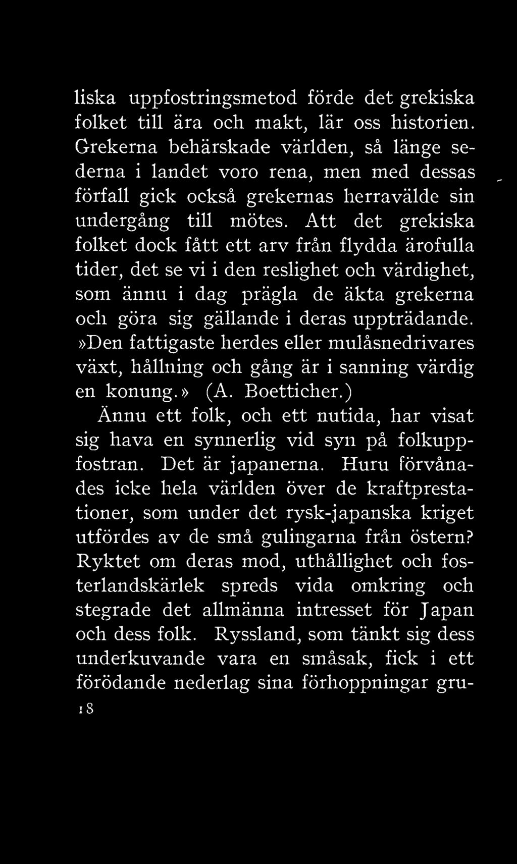 ) sig sanning värdig Ännu ett folk, och ett nutida, har visat hava en synnerlig vid syn på folkuppfostran. Det är japanerna.