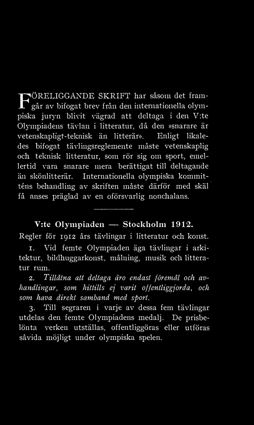 Enligt likaledes bifogat tävlingsreglemente måste vetenskaplig och teknisk litteratur, som rör sig om sport, emellertid vara snarare mera berättigat till deltagande än skönlitterär.