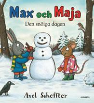 48 / BILDERBÖCKER KALASUTGÅVA 3 6 ÅR Max och Maja Den snöiga dagen AXEL SCHEFFLER Max och Maja firar jul AXEL