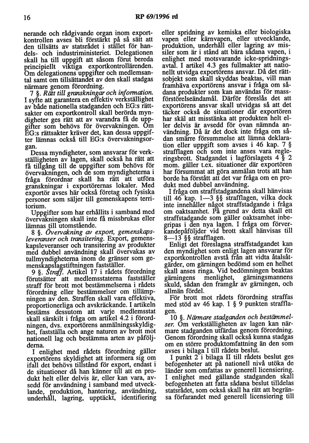 16 RP 69/1996 rd nerande och rådgivande organ inom exportkontrollen avses bli förstärkt på så sätt att den tillsätts av statsrådet i stället för handels- och industriministeriet Delegationen skall ha