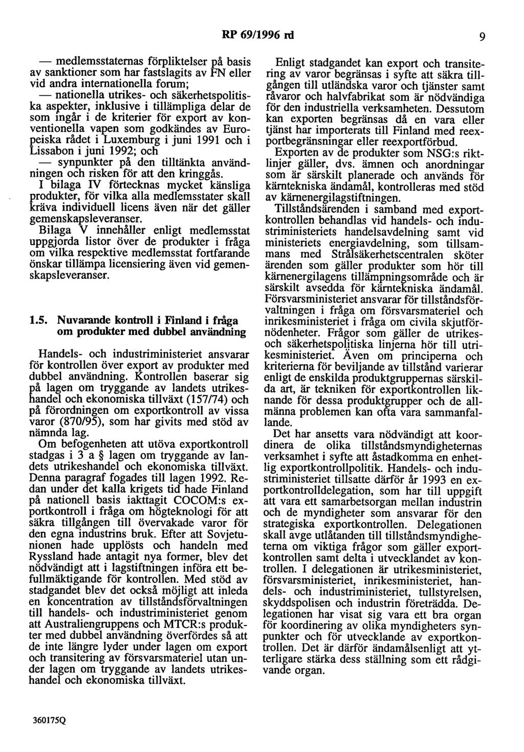 RP 69/1996 rd 9 - medlemsstatemas förpliktelser på basis av sanktioner som har fastslagits av FN eller vid andra internationella forum; - nationella utrikes- och säkerhetspolitiska aspekter,