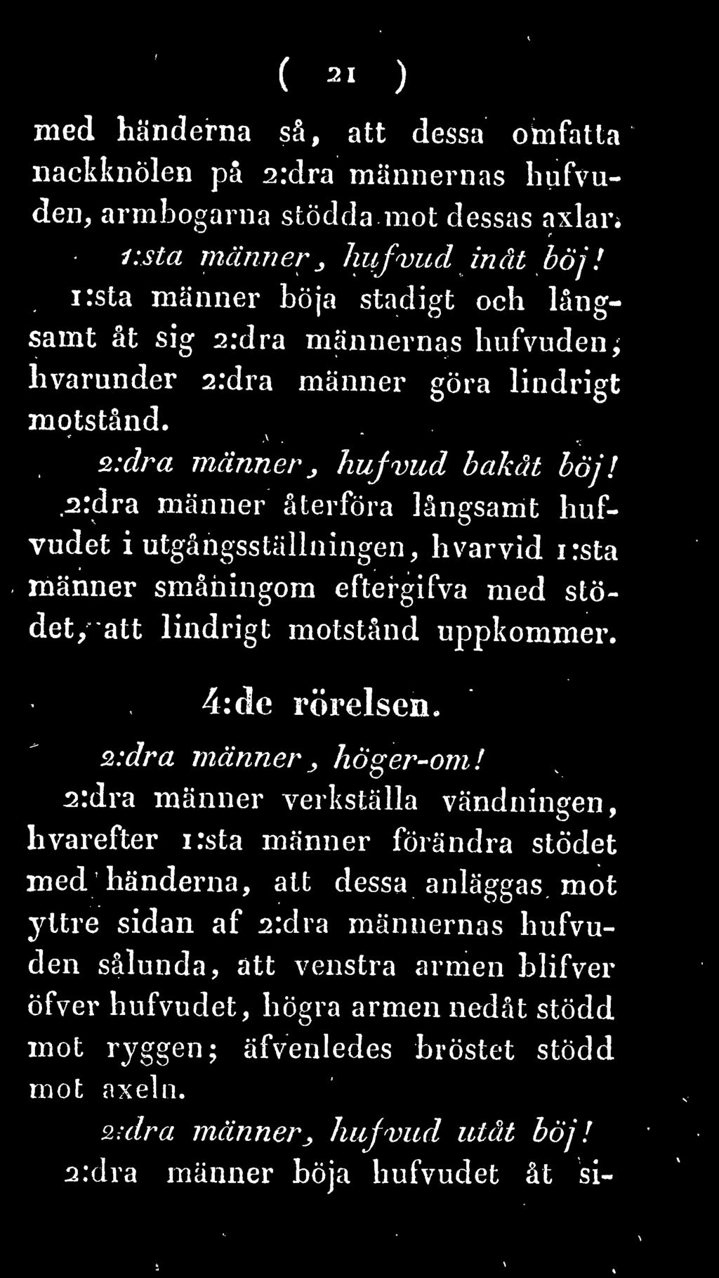 2:dra männer återföra långsamt huf- vudet i utgångsställningen, hvarvid irsta männer småningom eftergifva med stö det, att lindrigt motstånd