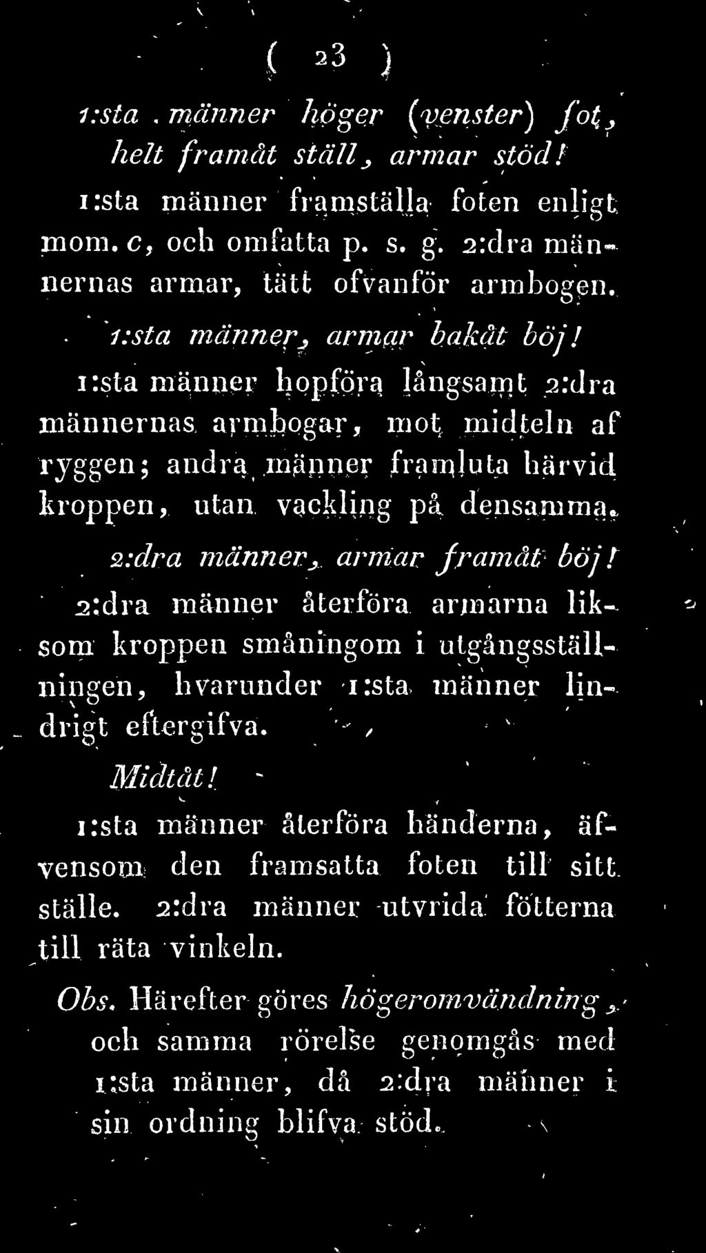 ardra männer återföra armarna lik som kroppen småningom i utgångsställ- ningen, hvarunder irsta männer lin drigt eftergifva.