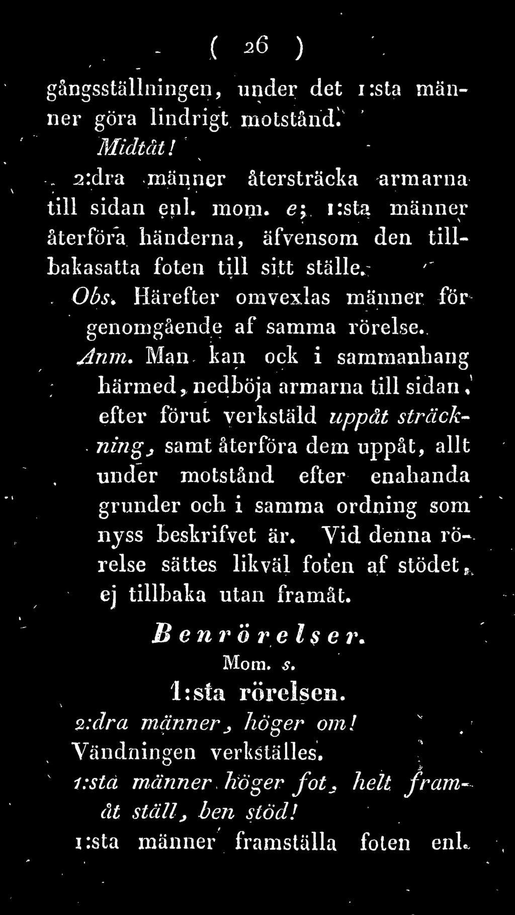 Man kan ock i sammanhang härmed, nedböja armarna till sidan, efter förut verkstäld uppåt sträck nings samt återföra dem uppåt,