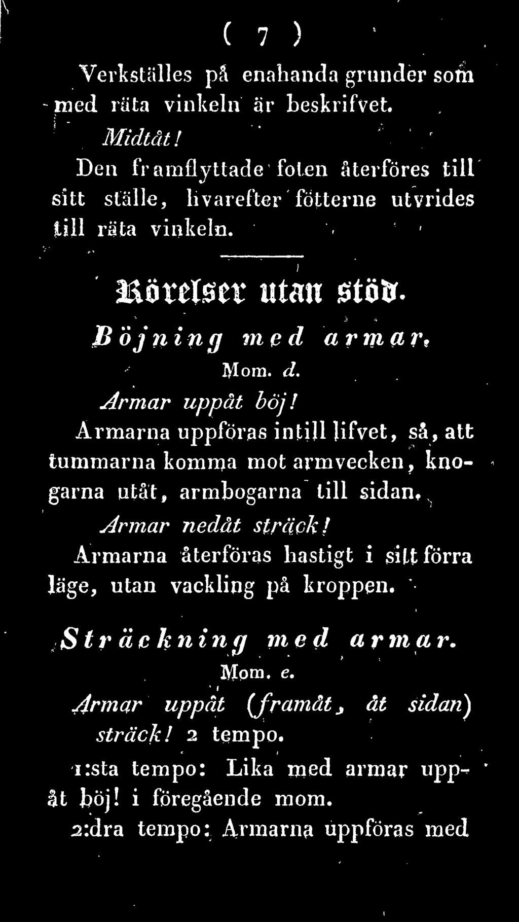 sidan, i, 1 Armar nedåt sträck! Armarna återföras hastigt i sitt förra läge, utan vackling på kroppen.