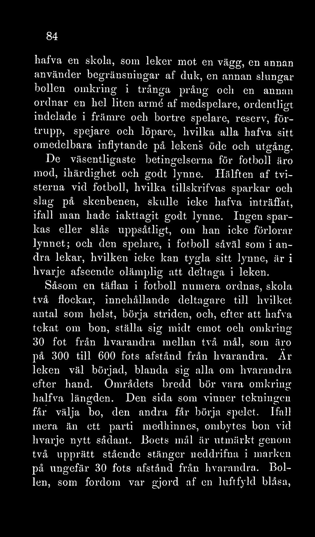 De väsentligaste betingelserna för fotboll äro mod, ihärdighet och godt lynne.